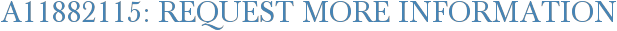 A11882115: Request More Information