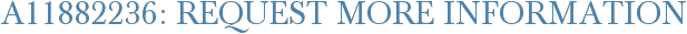 A11882236: Request More Information