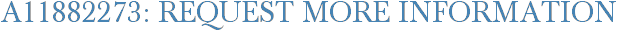 A11882273: Request More Information
