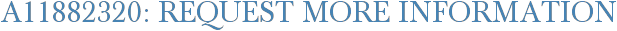 A11882320: Request More Information