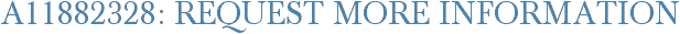 A11882328: Request More Information