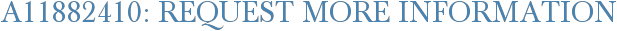 A11882410: Request More Information