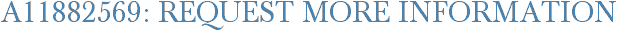 A11882569: Request More Information