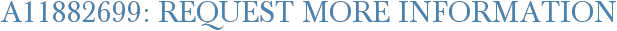 A11882699: Request More Information