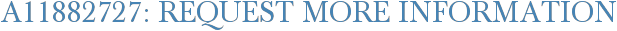 A11882727: Request More Information