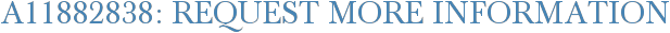 A11882838: Request More Information