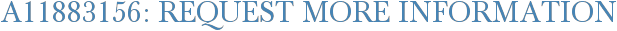 A11883156: Request More Information