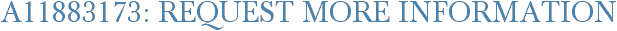 A11883173: Request More Information