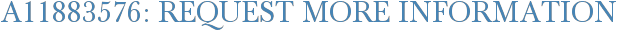 A11883576: Request More Information