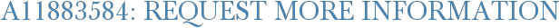A11883584: Request More Information