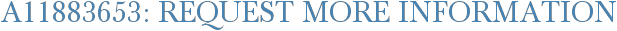 A11883653: Request More Information