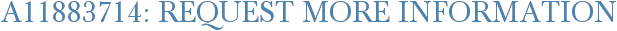 A11883714: Request More Information
