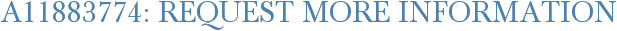 A11883774: Request More Information