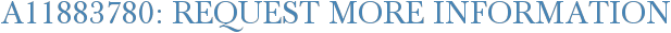 A11883780: Request More Information