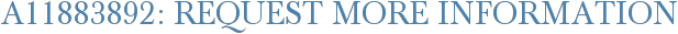 A11883892: Request More Information