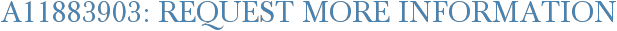 A11883903: Request More Information