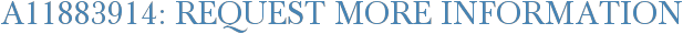 A11883914: Request More Information