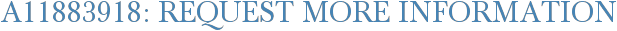 A11883918: Request More Information