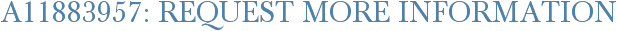 A11883957: Request More Information