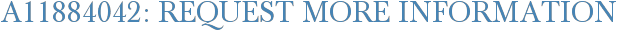 A11884042: Request More Information