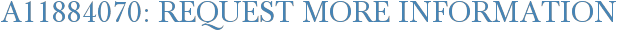 A11884070: Request More Information