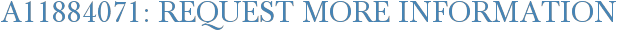 A11884071: Request More Information