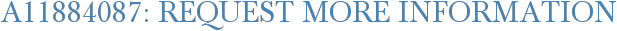 A11884087: Request More Information