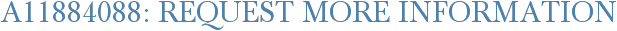 A11884088: Request More Information