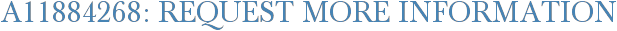 A11884268: Request More Information