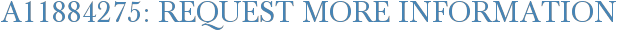 A11884275: Request More Information