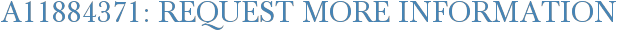 A11884371: Request More Information