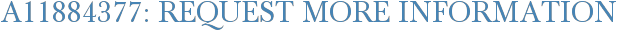 A11884377: Request More Information