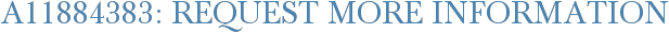 A11884383: Request More Information