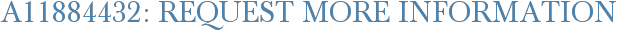 A11884432: Request More Information