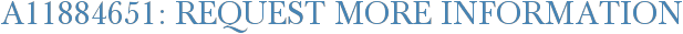 A11884651: Request More Information