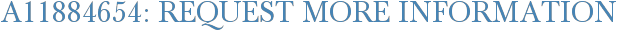 A11884654: Request More Information