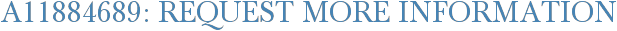 A11884689: Request More Information