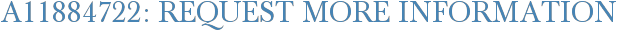A11884722: Request More Information