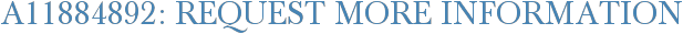 A11884892: Request More Information