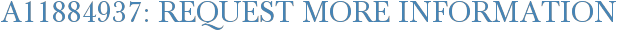A11884937: Request More Information