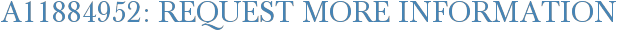A11884952: Request More Information