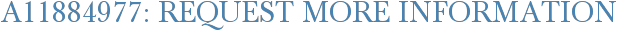 A11884977: Request More Information