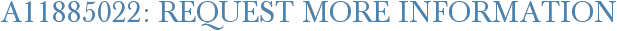 A11885022: Request More Information
