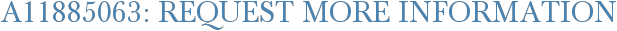 A11885063: Request More Information