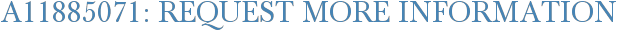 A11885071: Request More Information