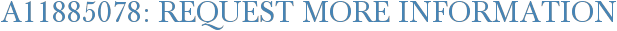 A11885078: Request More Information