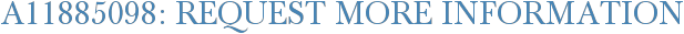 A11885098: Request More Information