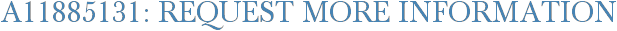 A11885131: Request More Information