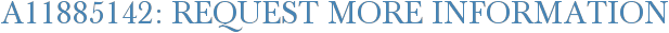 A11885142: Request More Information