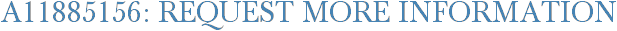 A11885156: Request More Information